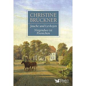 Christine Brückner - Christine Brückner: Jauche und Levkojen, Nirgendwo ist Poenichen
