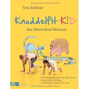 Tina Schütze - Knuddelfit KID: Das Eltern-Kind-Workout. Ein Fitnessprogramm, das Spaß macht. Ganz einfach im Alltag. Für Eltern mit Kindern von 1-10