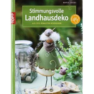 Maria Landes - Stimmungsvolle Landhausdeko: aus edel bemaltem Moosgummi