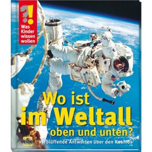 Ulrike Berger - Was Kinder wissen wollen. Wo ist im Weltall oben und unten? Verblüffende Antworten über den Kosmos