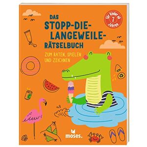 Elizabeth Golding - moses. Das Stopp die Langeweile Rätselbuch Anti-Langeweile-Rätselbuch Beschäftigung für Kinder ab 7 Jahren: Zum Raten, Spielen und Zeichnen (Anti-Langeweile-Rätselbücher)