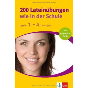 200 Lateinübungen wie in der Schule, 1.-4. Lernjahr