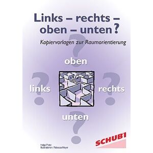 Helga Peter - Links - rechts - oben - unten?: Kopiervorlagen zur Raumorientierung