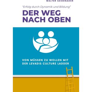 DER WEG NACH OBEN: Von Müssen zu Wollen mit der Levadis Culture Ladder