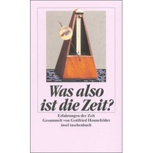 Was also ist die Zeit?: Erfahrungen der Zeit (insel taschenbuch)