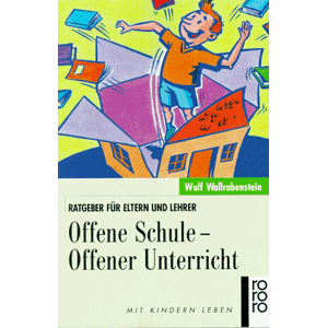 Wulf Wallrabenstein - Offene Schule - Offener Unterricht. Ratgeber für Eltern und Lehrer.