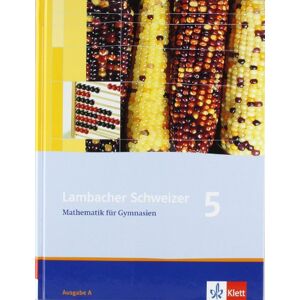 Christina Drüke-Noe - Lambacher Schweizer - Allgemeine Ausgabe. Neubearbeitung: Lambacher Schweizer LS Mathematik 5. Ausgabe A. Schülerbuch. Gymnasium. Neue Ausgabe für ... Schleswig-Holstein und Sachsen-Anhalt: BD 1