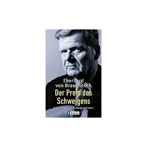 Brauchitsch, Eberhard von - Der Preis des Schweigens: Erfahrungen eines Unternehmers