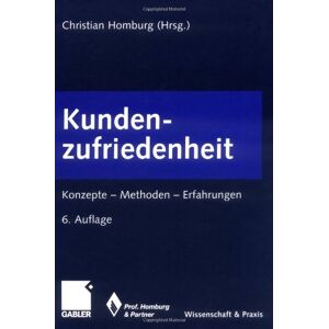 Christian Homburg - Kundenzufriedenheit: Konzepte - Methoden - Erfahrungen