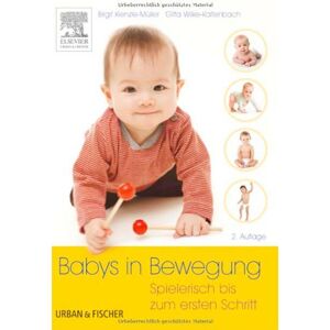 Birgit Kienzle-Müller - Babys in Bewegung: Spielerisch bis zum ersten Schritt