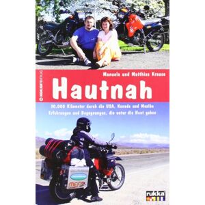 Matthias Krause - Hautnah: 30.000 Kilometer durch die USA, Kanada und Mexiko. Erfahrungen und Begegnungen, die unter die Haut gehen