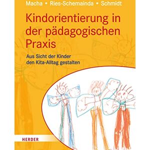 Katrin Macha - Kindorientierung in der pädagogischen Praxis: Aus Sicht der Kinder den Kita-Alltag gestalten