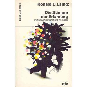Laing, Ronald D. - Die Stimme der Erfahrung: Erfahrung, Wissenschaft und Psychiatrie