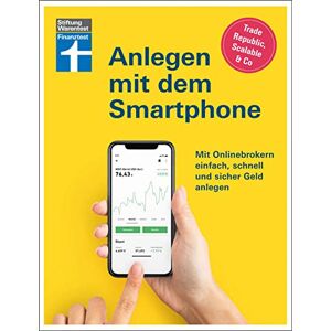 Timo Halbe - Anlegen mit dem Smartphone: Neobroker einrichten - alles über Aktien, Börse und ETF: Mit Onlinebrokern einfach, schnell und sicher Geld anlegen. Trade Republic, Scalable Capital & Co