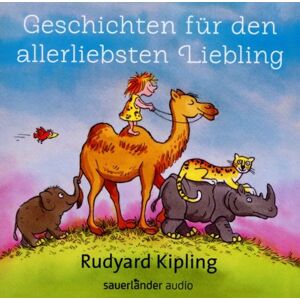 Rudyard Kipling - Geschichten für den allerliebsten Liebling