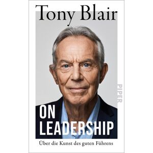 On Leadership: Über die Kunst des guten Führens Der ehemalige Premierminister Großbritanniens berichtet über seine Erfahrungen als Leader