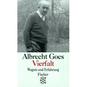 Albrecht Goes - Vierfalt. Wagnis und Erfahrung.