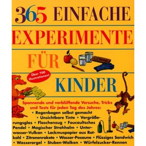 Churchill, E. Richard - 365 einfache Experimente für Kinder: Spannende und verblüffende Versuche, Tricks und Tests für jeden Tag des Jahres