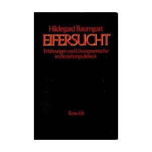 Hildegard Baumgart - Eifersucht. Erfahrungen und Lösungsversuche im Beziehungsdreieck
