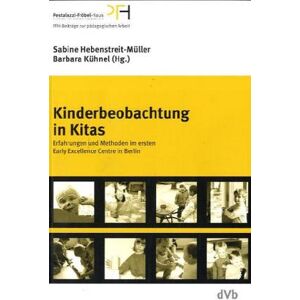 Sabine Hebenstreit-Müller - Kinderbeobachtung in Kitas: Erfahrungen und Methoden im ersten Early Excellence Centre in Berlin