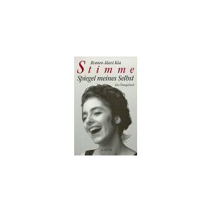 Kia, Romeo Alavi - Stimme. Spiegel meines Selbst. Ein Übungsbuch