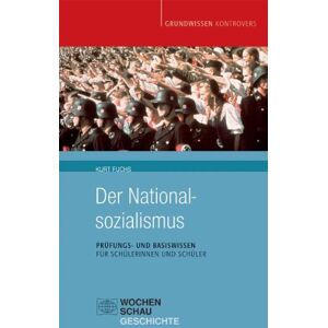Kurt Fuchs - Der Nationalsozialismus: Basis- und Prüfungswissen für Schülerinnen und Schüler (Grundwissen kontrovers)