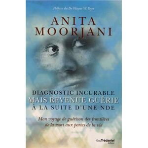 Anita Moorjani - Diagnostic incurable mais revenue guérie à la suite d& 039;une NDE : Mon voyage de guérison des frontières de la mort aux portes de la vie