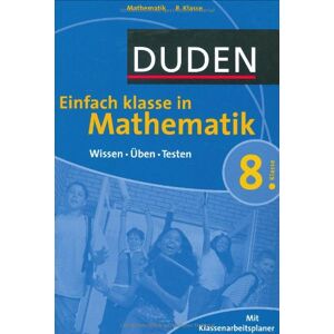 Karin Hantschel - Duden Einfach Klasse in Mathematik. 8. Klasse: Wissen - Üben - Testen. Mit Klassenarbeitsplaner