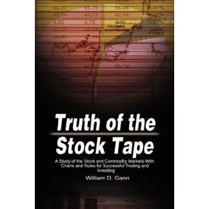 Gann, William D. - GEBRAUCHT Truth of the Stock Tape: A Study of the Stock and Commodity Markets With Charts and Rules for Successful Trading and Investing