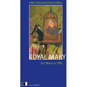 Abo Iaschaghaschwili - GEBRAUCHT Royal Mary: Ein Mord in Tiflis