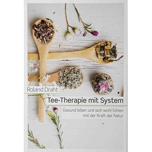 Roland Draht - GEBRAUCHT Tee-Therapie mit System
