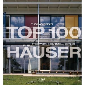 Thomas Drexel - GEBRAUCHT TOP 100 Häuser: Preiswert, individuell, zeitlos