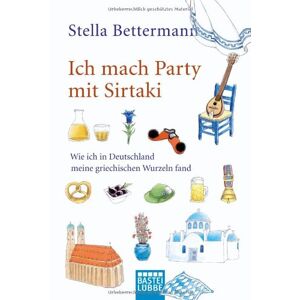 Stella Bettermann - GEBRAUCHT Ich mach Party mit Sirtaki: Wie ich in Deutschland meine griechischen Wurzeln fand