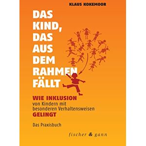 Klaus Kokemoor - GEBRAUCHT Das Kind, das aus dem Rahmen fällt: Wie Inklusion von Kindern mit besonderen Verhaltensweisen gelingt