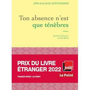 Stefánsson, Jón Kalman - GEBRAUCHT Ton absence n'est que ténèbres: roman