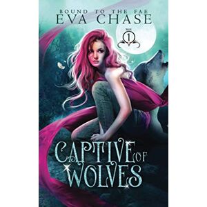 Eva Chase - GEBRAUCHT Captive of Wolves (Bound to the Fae, Band 1)
