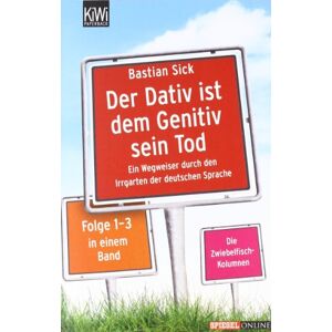 Bastian Sick - GEBRAUCHT Der Dativ ist dem Genitiv sein Tod - Folge 1-3: Ein Wegweiser durch den Irrgarten der deutschen Sprache. Die Zwiebelfisch-Kolumnen Folge 1-3.: Ein ... Zwiebelfisch-Kolumnen Folge 1-3 in einem Band