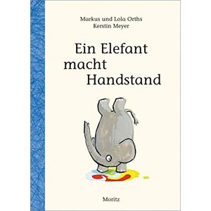 Markus Orths - GEBRAUCHT Ein Elefant macht Handstand: Wie man eine Geschichte schreibt!