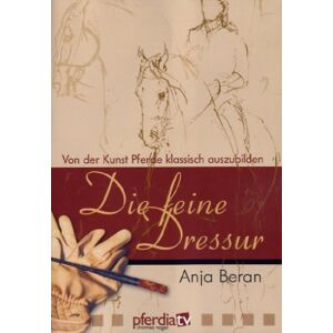 Anja Beran - GEBRAUCHT Die feine Dressur - Von der Kunst Pferde klass..