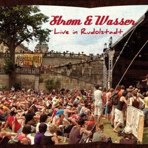 Strom & Wasser - GEBRAUCHT Live in Rudolstadt