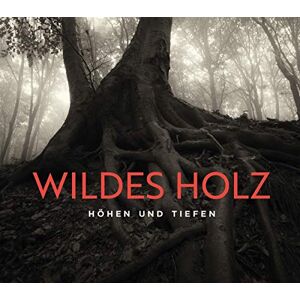 Wildes Holz - GEBRAUCHT Höhen und Tiefen