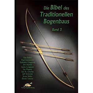 Tim Baker - GEBRAUCHT Die Bibel des traditionellen Bogenbaus / Die Bibel des traditionellen Bogenbaus, Band 3 - Softcover