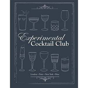 Experimental Cocktail Club - GEBRAUCHT Experimental Cocktail Club: London. Paris. New York. Ibiza