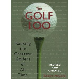Robert McCord - GEBRAUCHT The Golf 100: Ranking Greatest: Ranking the Greatest Golfers of All Time
