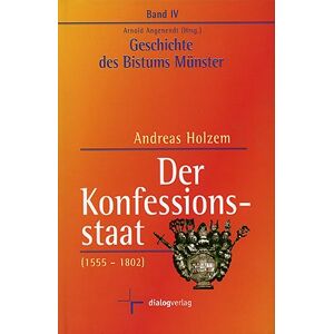 Andreas Holzem - GEBRAUCHT Geschichte des Bistums Münster / Der Konfessionsstaat (1555-1802): BD 4