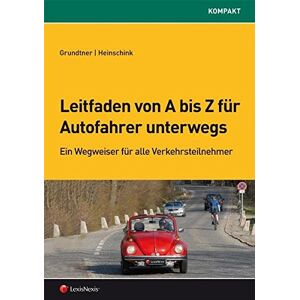 Herbert Grundtner - GEBRAUCHT Leitfaden von A bis Z für Autofahrer unterwegs: Ein Wegweiser für alle Verkehrsteilnehmer (Orac kompakt)