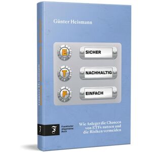 GEBRAUCHT Sicher, nachhaltig, einfach: Wie Anleger die Chancen von ETFs nutzen und die Risiken vermeiden
