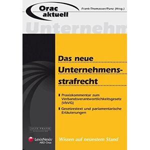 Alix Frank-Thomasser - GEBRAUCHT Das neue Unternehmensstrafrecht: Praxiskommentar zum Verbandsverantwortlichkeitsgesetz (Orac Aktuell)