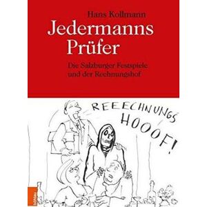 Hans Kollmann - GEBRAUCHT Jedermanns Prüfer: Die Salzburger Festspiele und der Rechnungshof (Schriftenreihe des Forschungsinstitutes für politisch-historische Studien der Dr.-Wilfried-Haslauer-Bibliothek, Band 74)