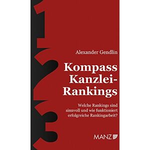 Alexander Gendlin - GEBRAUCHT Kompass Kanzlei-Rankings: Welche Rankings sind sinnvoll und wie funktioniert erfolgreiche Rankingarbeit?